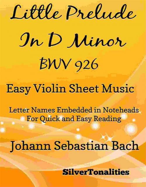 Cover of the book Littlest Prelude in D Minor BWV 926 Easy Violin Sheet Music by Silvertonalities, SilverTonalities