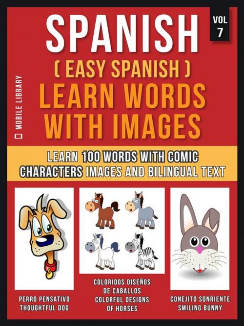 Cover of the book Spanish ( Easy Spanish ) Learn Words With Images (Vol 7) by Mobile Library, Mobile Library