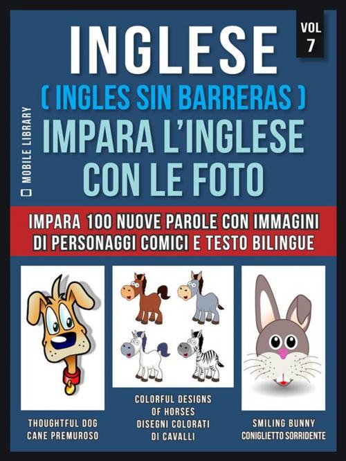 Cover of the book Inglese ( Ingles Sin Barreras ) Impara L’Inglese Con Le Foto (Vol 7) by Mobile Library, Mobile Library