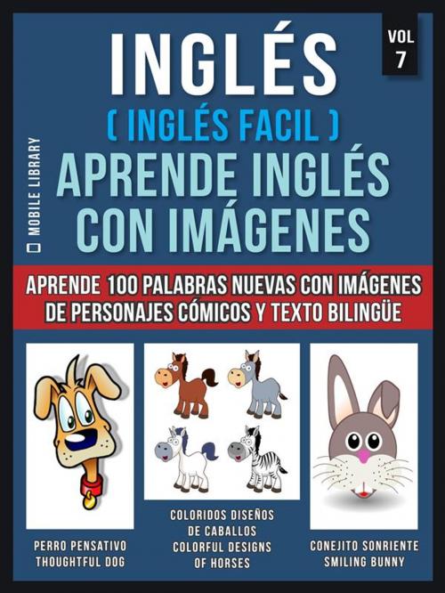 Cover of the book Inglés ( Inglés Facil ) Aprende Inglés con Imágenes (Vol 7) by Mobile Library, Mobile Library
