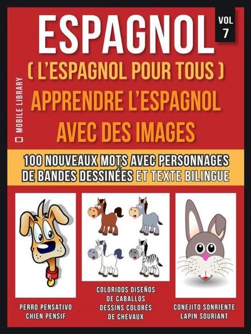 Cover of the book Espagnol ( L’Espagnol Pour Tous ) - Apprendre l'espagnol avec des images (Vol 7) by Mobile Library, Mobile Library