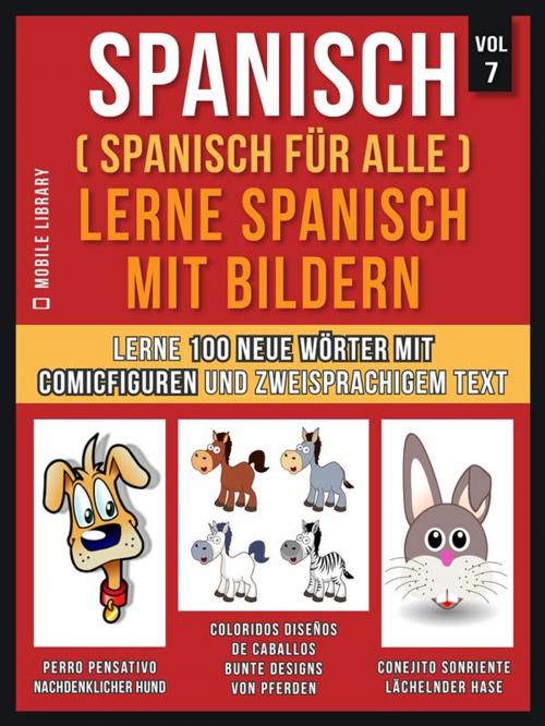 Cover of the book Spanisch (Spanisch für alle) Lerne Spanisch mit Bildern (Vol 7) by Mobile Library, Mobile Library