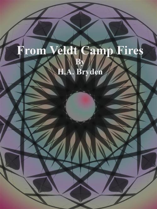 Cover of the book From Veldt Camp Fires by H.A. Bryden, Publisher s11838