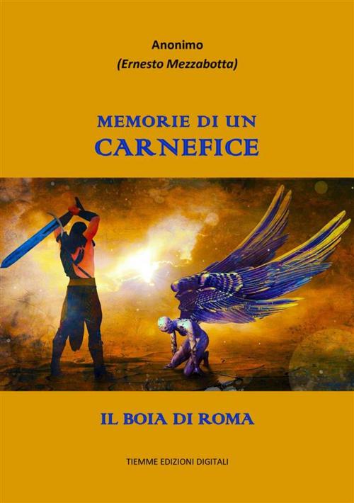 Cover of the book Memorie di un carnefice by Anonimo (Ernesto Mezzabotta), Tiemme Edizioni Digitali
