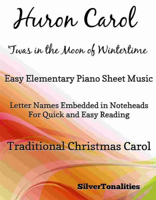 Cover of the book Huron Carol Easy Elementary Piano Sheet Music by Silvertonalities, SilverTonalities