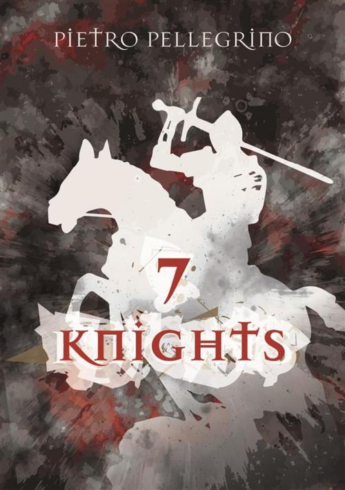 Cover of the book 7 Knights by Pietro Pellegrino, Gamberosolitario