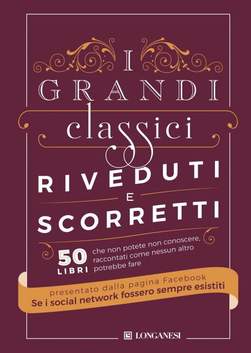 Cover of the book I grandi classici riveduti e scorretti by se i social network..., Longanesi