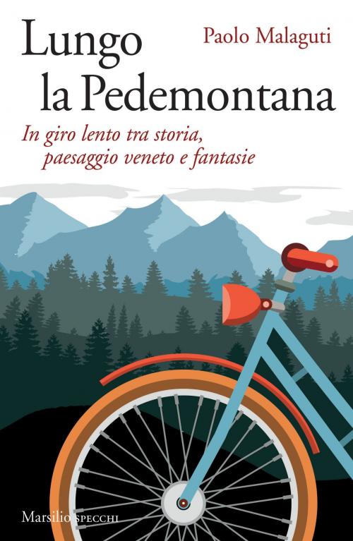Cover of the book Lungo la Pedemontana by Paolo Malaguti, Marsilio
