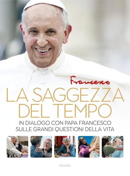 Cover of the book La saggezza del tempo by Papa Francesco, Marsilio
