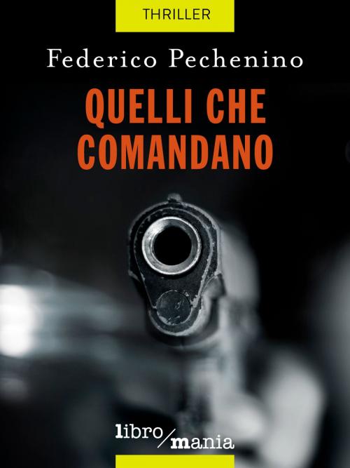 Cover of the book Quelli che comandano by Federico Pechenino, Libromania