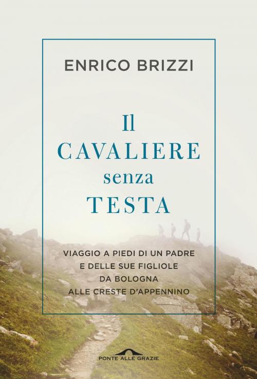 Cover of the book Il cavaliere senza testa by Enrico Brizzi, Ponte alle Grazie