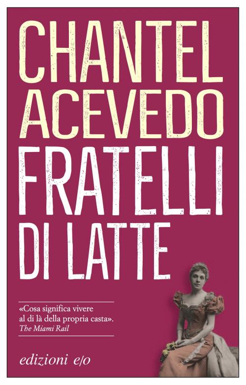 Cover of the book Fratelli di latte by Chantel Acevedo, Edizioni e/o