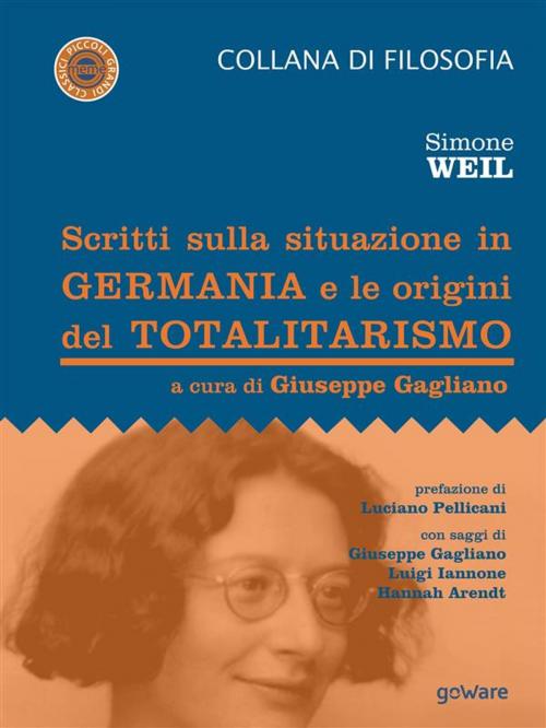 Cover of the book Scritti sulla situazione in Germania e le origini del totalitarismo by Simone Weil, Giuseppe Gagliano, goWare