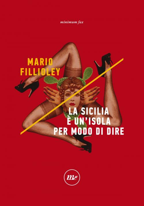 Cover of the book La Sicilia è un'isola per modo di dire by Mario Fillioley, minimum fax