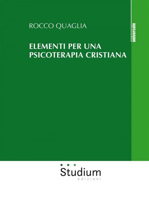 Cover of the book Elementi per una psicoterapia cristiana by Rocco Quaglia, Edizioni Studium S.r.l.