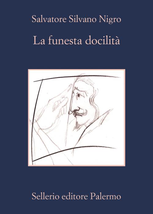 Cover of the book La funesta docilità by Salvatore Silvano Nigro, Sellerio Editore