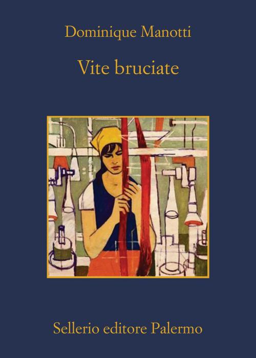 Cover of the book Vite bruciate by Dominique Manotti, Sellerio Editore