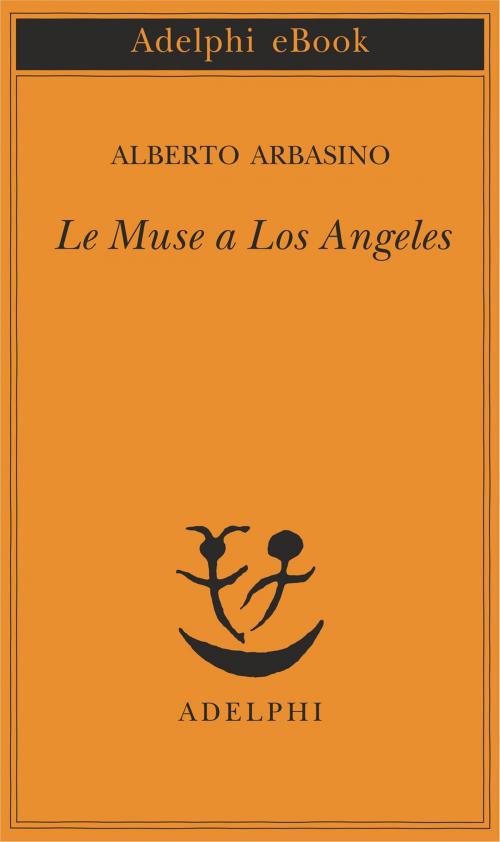 Cover of the book Le Muse a Los Angeles by Alberto Arbasino, Adelphi