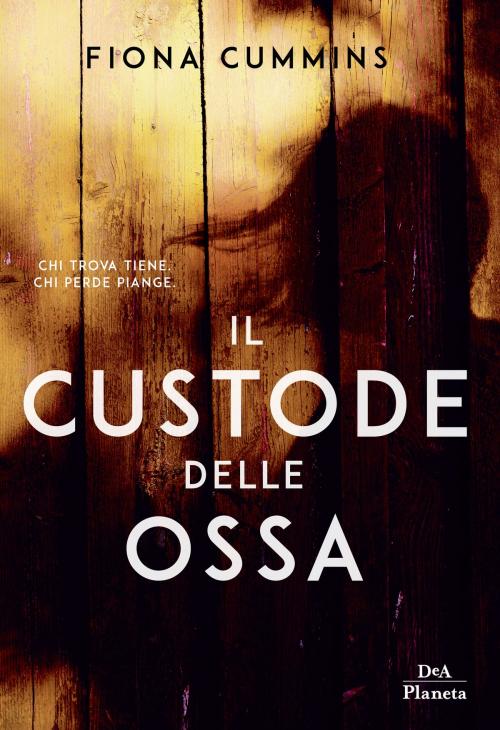 Cover of the book Il custode delle ossa by Fiona Cummins, DeA Planeta