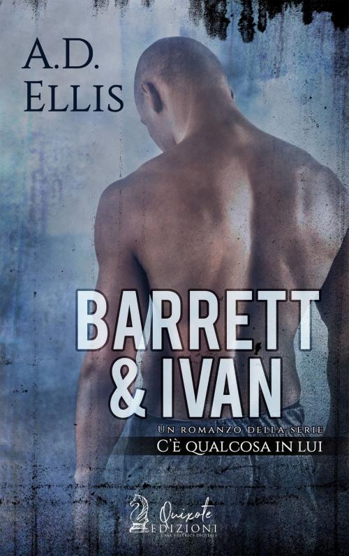 Cover of the book Barrett & Ivan by A.D. Ellis, Quixote Edizioni