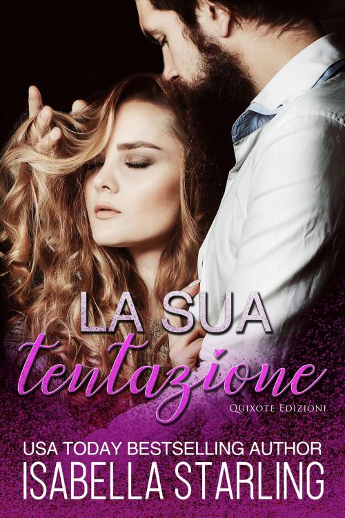 Cover of the book La Sua Tentazione by Isabella Starling, Quixote Edizioni