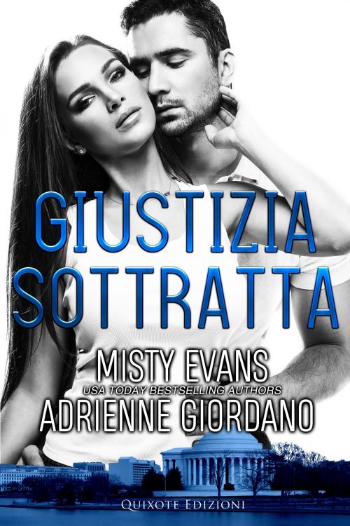 Cover of the book Giustizia Sottratta by Adrienne Giordano, Misty Evans, Quixote Edizioni