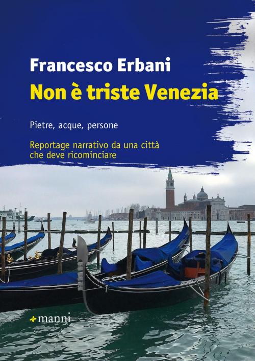 Cover of the book Non è triste Venezia by Francesco Erbani, Manni