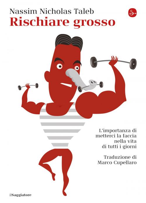 Cover of the book Rischiare grosso by Nassim Nicholas Taleb, Il Saggiatore
