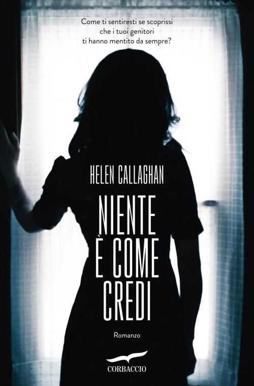 Cover of the book Niente è come credi by Helen Callaghan, Corbaccio