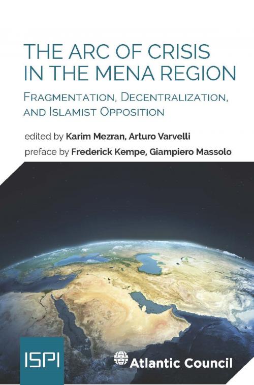 Cover of the book The Arc of Crisis in the MENA Region by Karim Mezran, Arturo Varvelli, Ledizioni