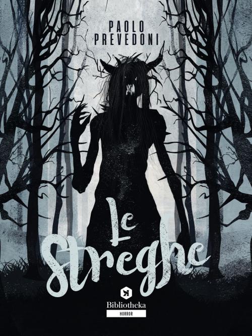 Cover of the book Le streghe by Paolo Prevedoni, Bibliotheka Edizioni