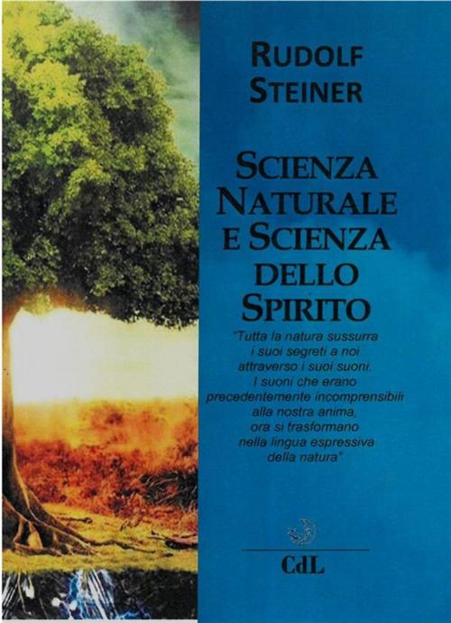 Cover of the book Scienza Naturale e Scienza dello Spirito by Rudolf Steiner, Edizioni Cerchio della Luna