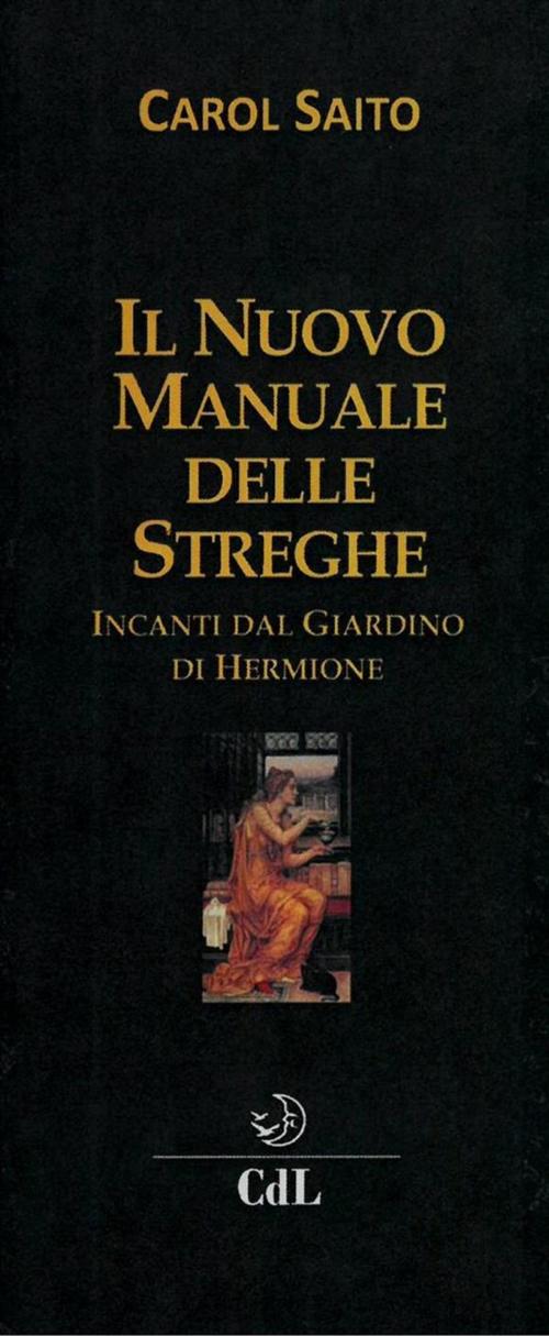 Cover of the book Il Nuovo Manuale delle Streghe by Carol Saito, Edizioni Cerchio della Luna