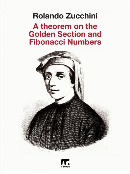 Cover of the book A theorem on the Golden Section and Fibonacci numbers by Rolando Zucchini, Mnamon