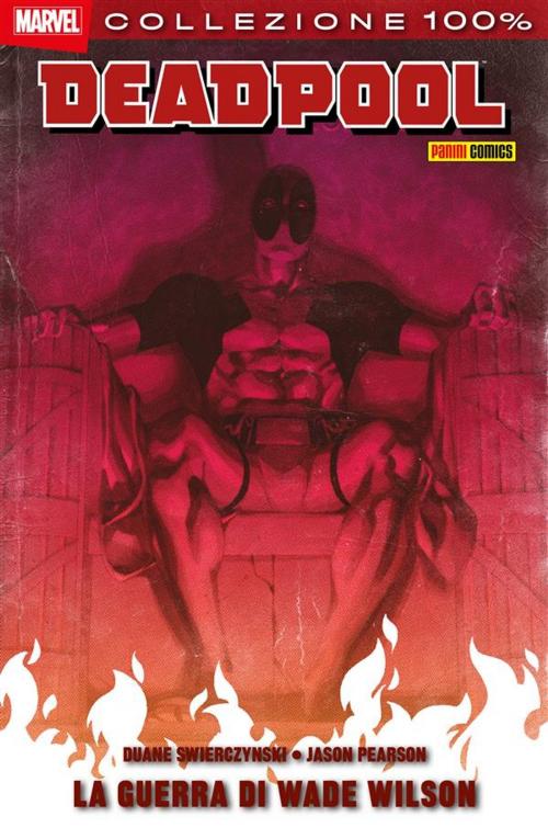 Cover of the book Deadpool. La guerra di Wade Wilson (Marvel Collection) by Duane Swierczynski, Jason Pearson, Panini Marvel Italia