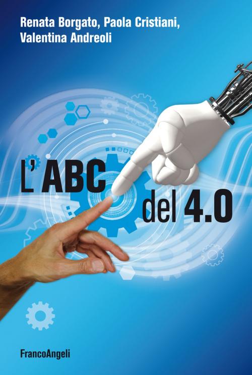 Cover of the book L'ABC del 4.0 by Renata Borgato, Paola Cristiani, Valentina Andreoli, Franco Angeli Edizioni