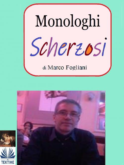 Cover of the book Monologhi Scherzosi by Marco  Fogliani, Tektime
