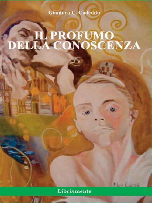 Cover of the book Il profumo della conoscenza by Gianluca C. Cadeddu, LIBRINMENTE