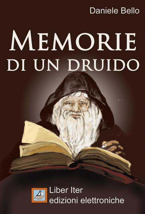 Cover of the book Memorie di un druido by Daniele Bello, Liber Iter