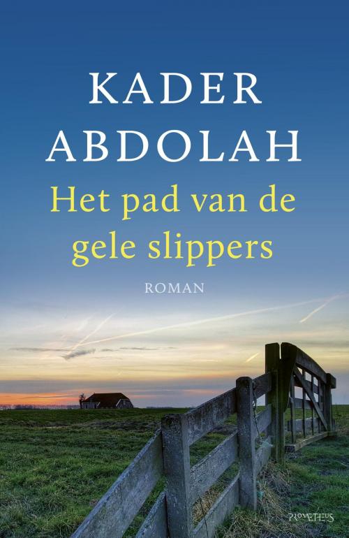 Cover of the book Het pad van de gele slippers by Kader Abdolah, Prometheus, Uitgeverij