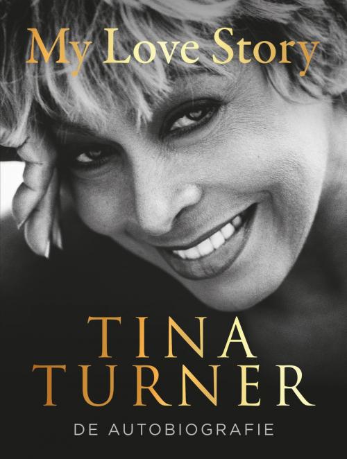 Cover of the book My love story by Tina Turner, Bruna Uitgevers B.V., A.W.