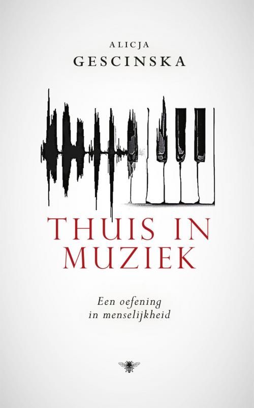 Cover of the book Thuis in muziek by Alicja Gescinska, Bezige Bij b.v., Uitgeverij De