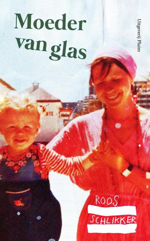 Cover of the book Moeder van glas by Roos Schlikker, Uitgeverij Pluim