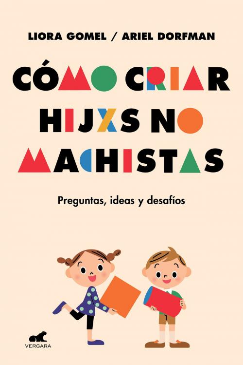 Cover of the book Cómo criar hijxs no machistas by Ariel Dorfman, Liora Gomel, Penguin Random House Grupo Editorial Argentina