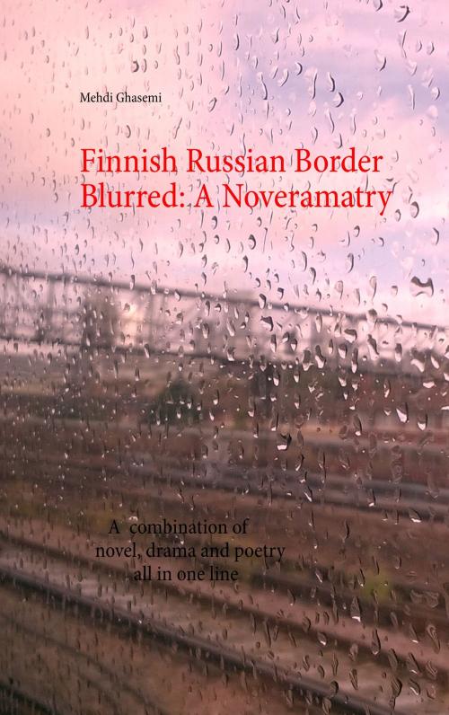Cover of the book Finnish Russian Border Blurred: A Noveramatry by Mehdi Ghasemi, Books on Demand