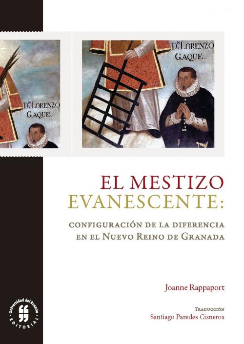 Cover of the book El mestizo evanescente by Joanne Rappaport, Editorial Universidad del Rosario