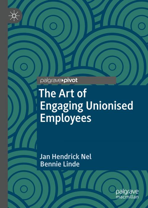Cover of the book The Art of Engaging Unionised Employees by Jan Hendrick Nel, Bennie Linde, Springer Singapore