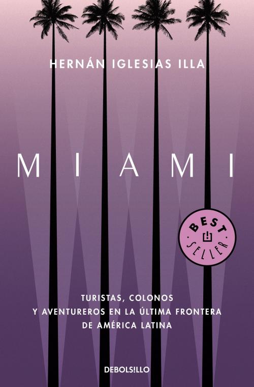 Cover of the book Miami by Hernán Iglesias Illa, Penguin Random House Grupo Editorial Argentina
