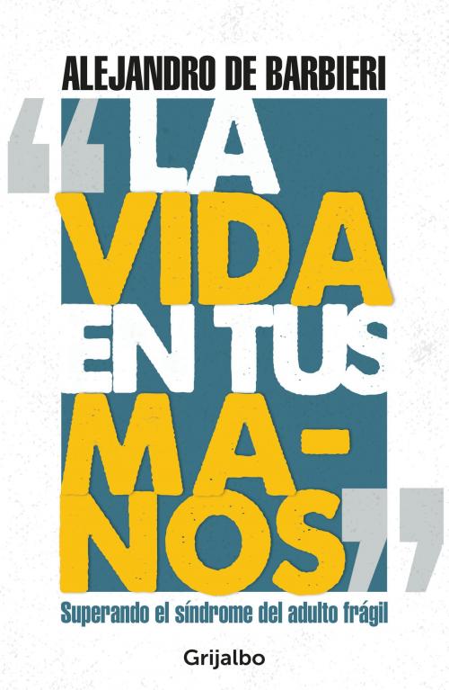Cover of the book La vida en tus manos by Alejandro De Barbieri, Penguin Random House Grupo Editorial Uruguay