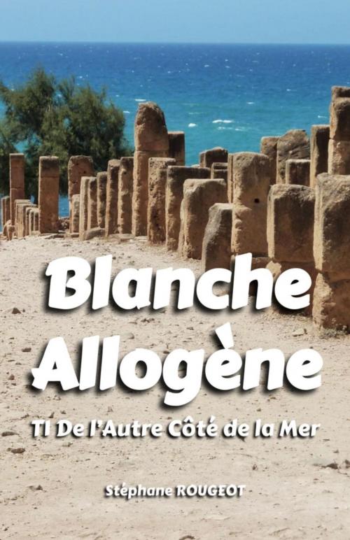 Cover of the book BLANCHE ALLOGÈNE by Stéphane ROUGEOT, Bookelis